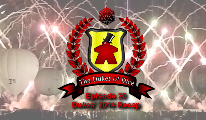 Dukes of Dice - Ep. 20 - Dukes' 2014 Recap